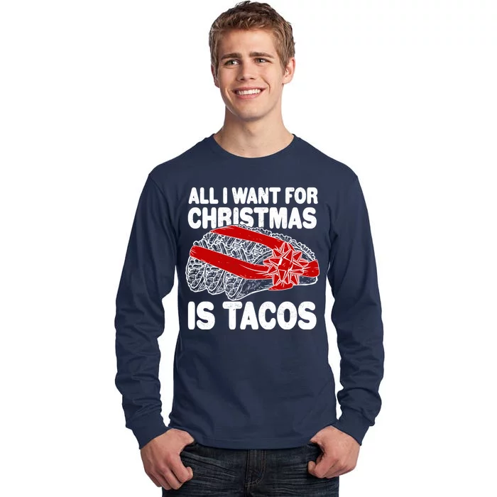 All I Want For Christmas Is Tacos Funny Tall Long Sleeve T-Shirt