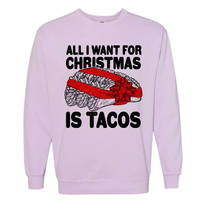 All I Want For Christmas Is Tacos Funny Garment-Dyed Sweatshirt