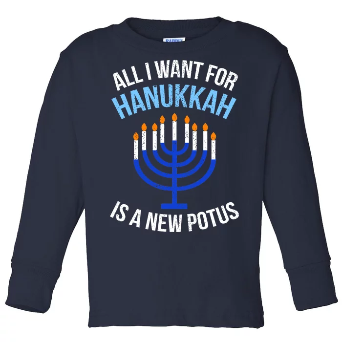 All I Want For Hanukkah Is A New Potus Toddler Long Sleeve Shirt