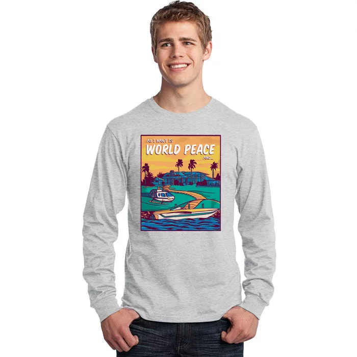 All I Want Is World Peace And Money Tall Long Sleeve T-Shirt