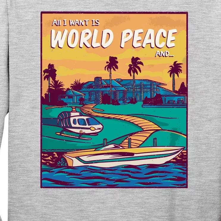 All I Want Is World Peace And Money Tall Long Sleeve T-Shirt