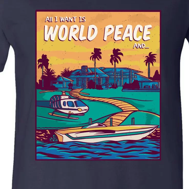 All I Want Is World Peace And Money V-Neck T-Shirt