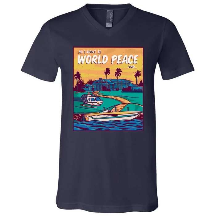 All I Want Is World Peace And Money V-Neck T-Shirt