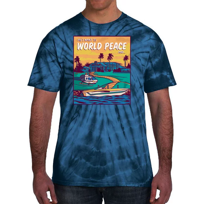 All I Want Is World Peace And Money Tie-Dye T-Shirt