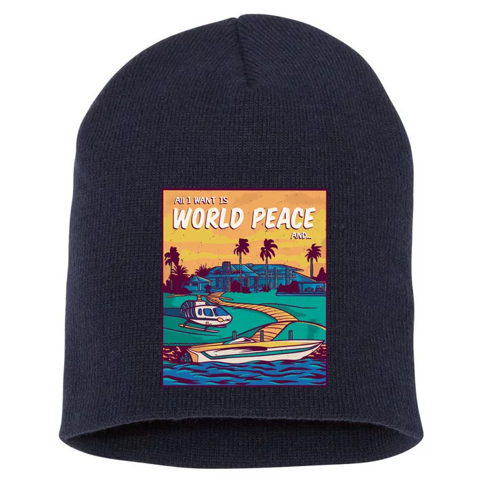 All I Want Is World Peace And Money Short Acrylic Beanie