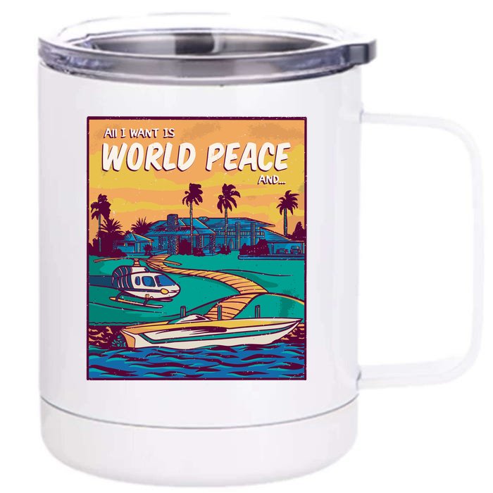 All I Want Is World Peace And Money Front & Back 12oz Stainless Steel Tumbler Cup