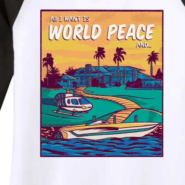 All I Want Is World Peace And Money Women's Tri-Blend 3/4-Sleeve Raglan Shirt