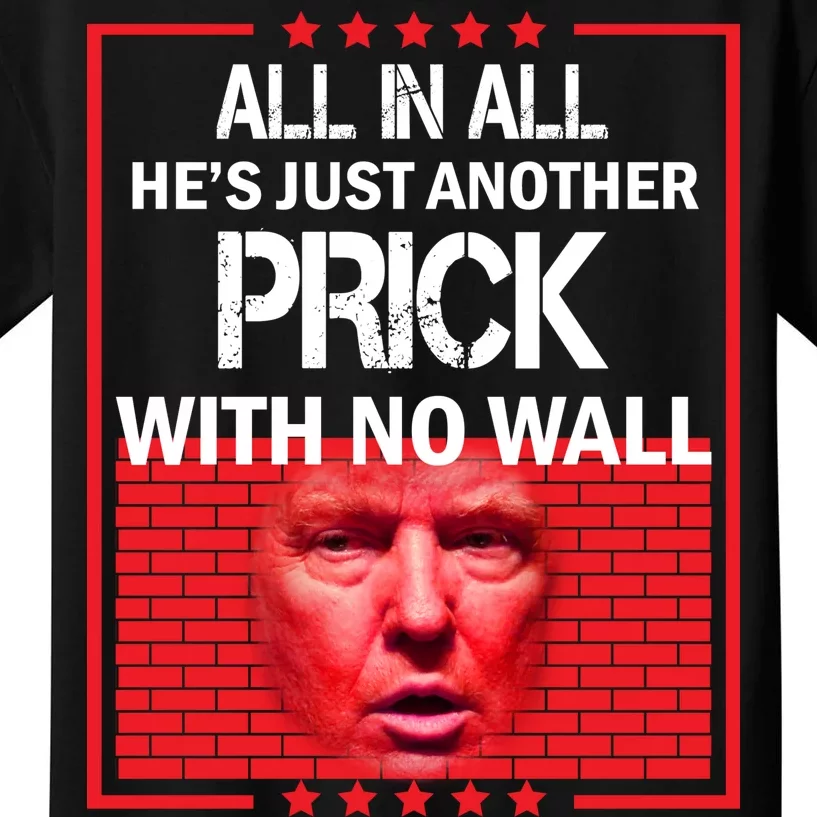 All In All He's Just Another Prick With No Wall Kids T-Shirt