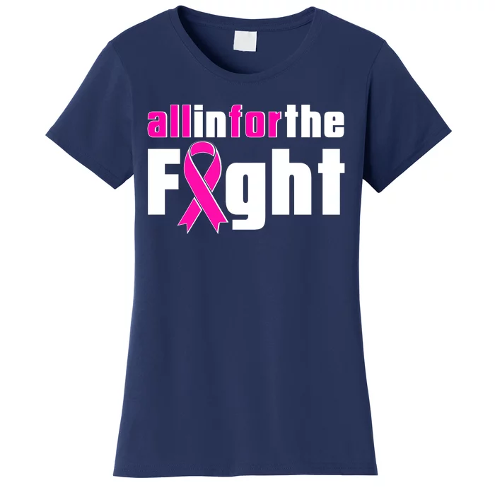 All In For The Fight Breast Cancer Awareness Women's T-Shirt