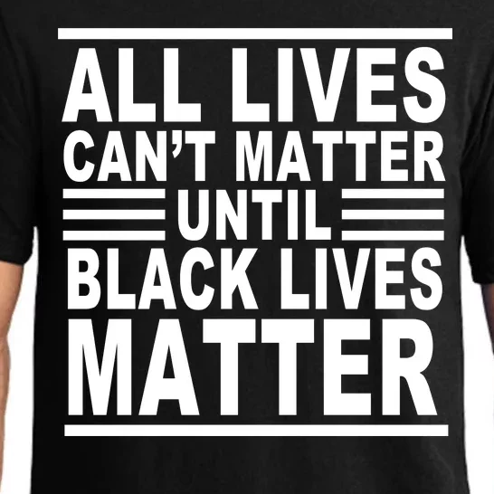 All lives Can't Matter Until Black Lives Matter Pajama Set