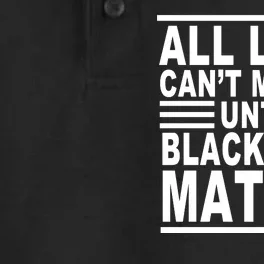 All lives Can't Matter Until Black Lives Matter Dry Zone Grid Performance Polo