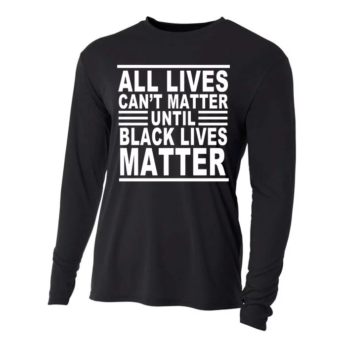 All lives Can't Matter Until Black Lives Matter Cooling Performance Long Sleeve Crew