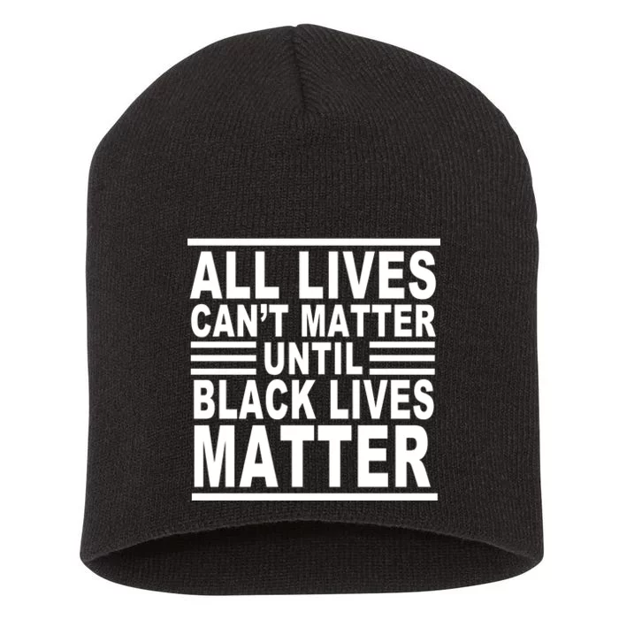 All lives Can't Matter Until Black Lives Matter Short Acrylic Beanie