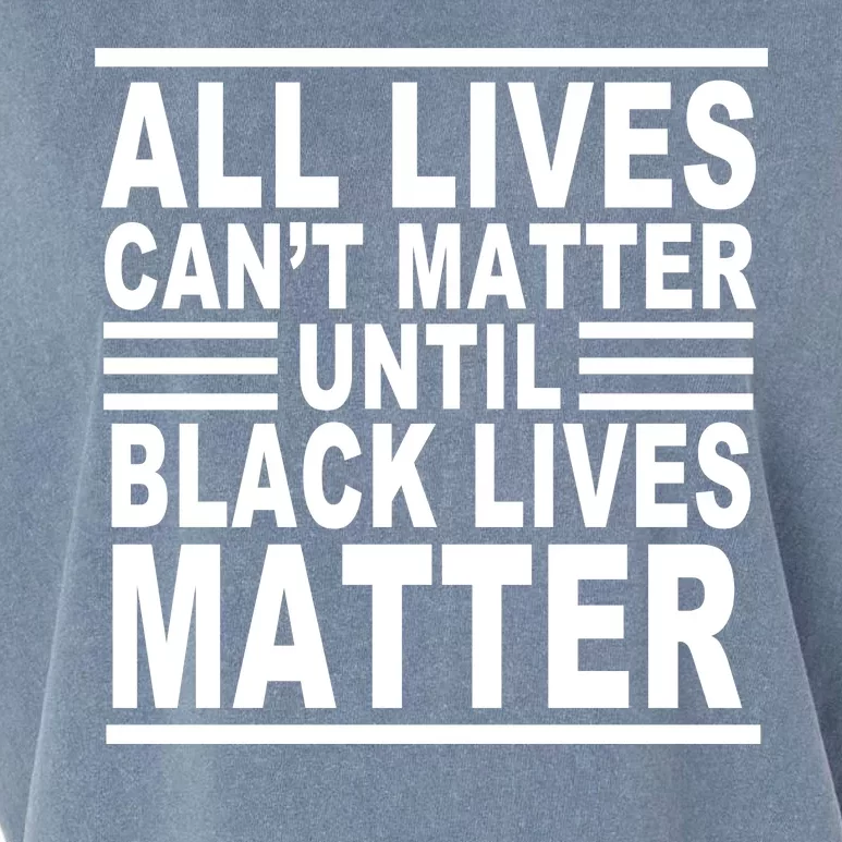 All lives Can't Matter Until Black Lives Matter Garment-Dyed Women's Muscle Tee