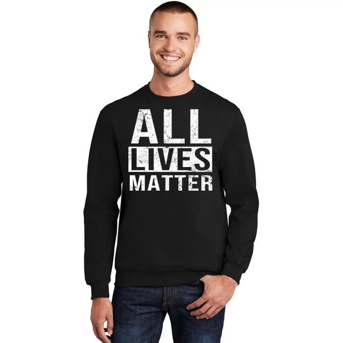 All Lives Matter Tall Sweatshirt