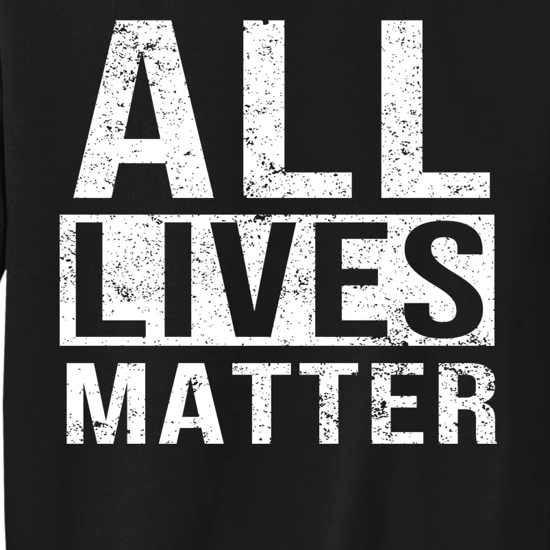 All Lives Matter Tall Sweatshirt