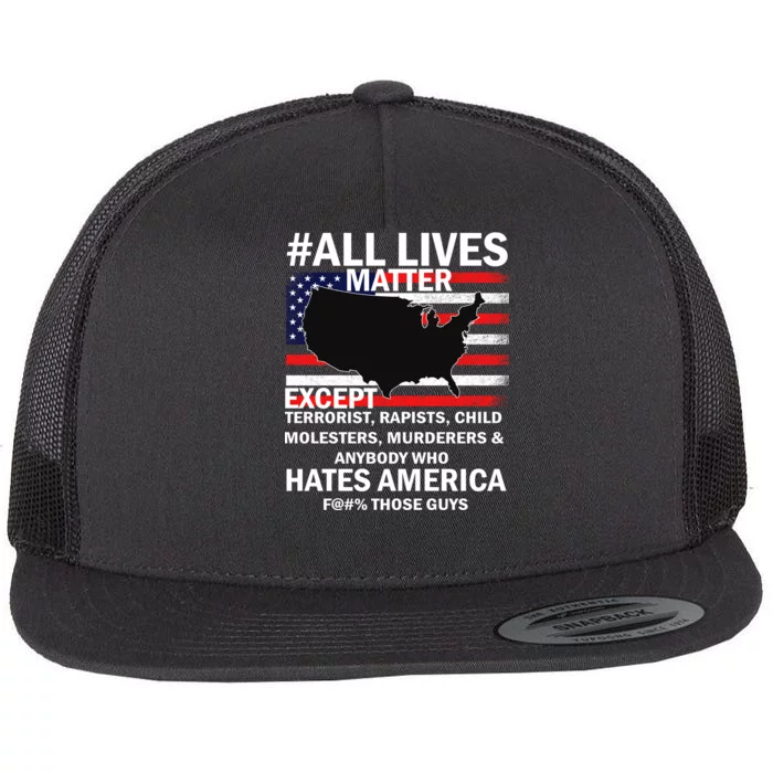 All Lives Matter Except Flat Bill Trucker Hat