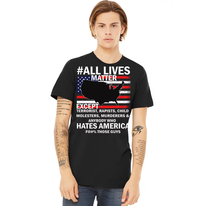 All Lives Matter Except Premium T-Shirt