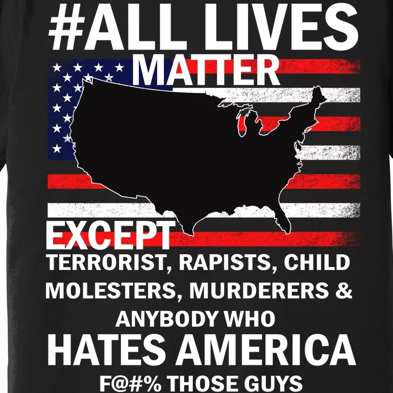 All Lives Matter Except Premium T-Shirt