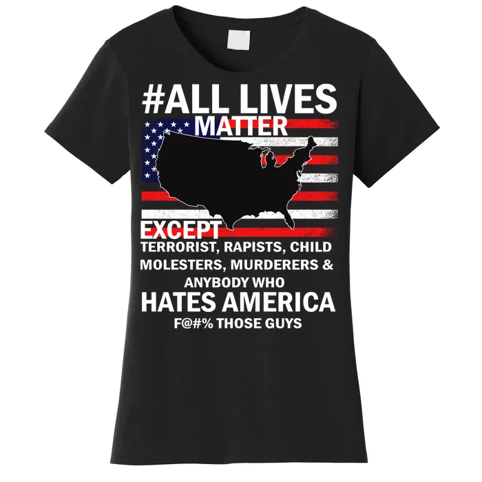 All Lives Matter Except Women's T-Shirt