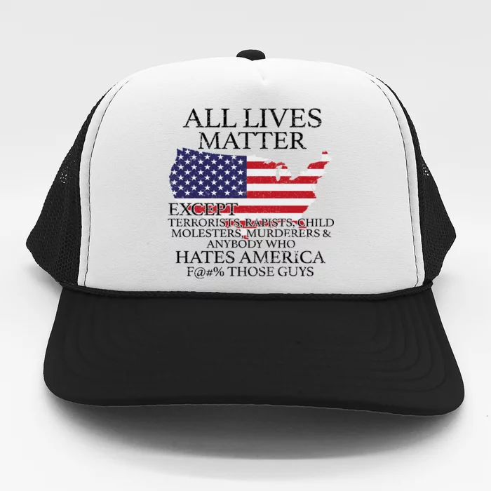 All Lives Matter EXCEPT Pro American Trucker Hat