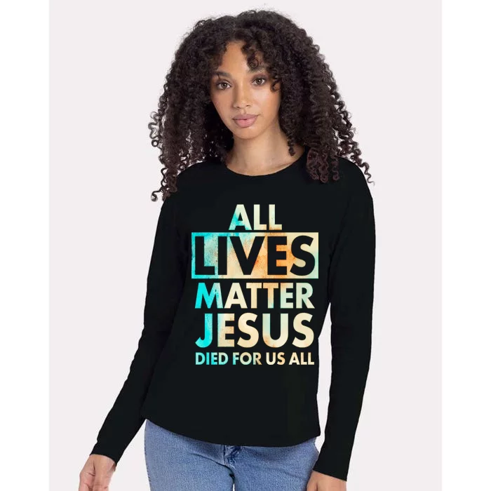 All Lives Matter Jesus Died For Us All Watercolor Womens Cotton Relaxed Long Sleeve T-Shirt