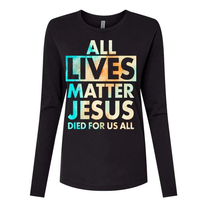 All Lives Matter Jesus Died For Us All Watercolor Womens Cotton Relaxed Long Sleeve T-Shirt