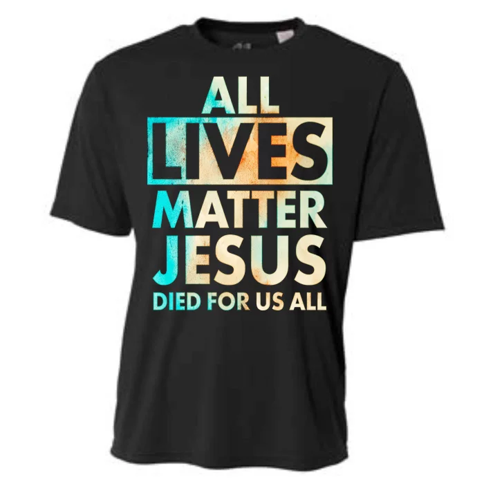 All Lives Matter Jesus Died For Us All Watercolor Cooling Performance Crew T-Shirt