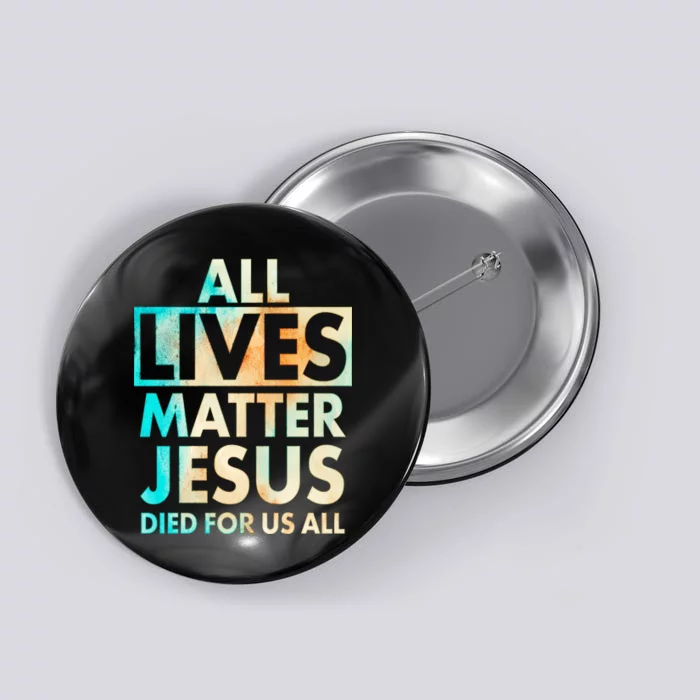 All Lives Matter Jesus Died For Us All Watercolor Button