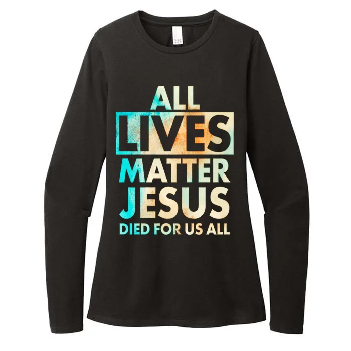 All Lives Matter Jesus Died For Us All Watercolor Womens CVC Long Sleeve Shirt