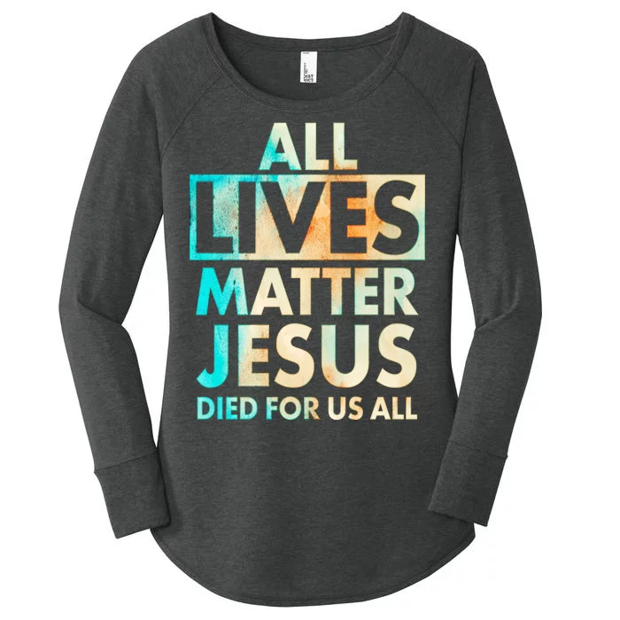 All Lives Matter Jesus Died For Us All Watercolor Women's Perfect Tri Tunic Long Sleeve Shirt