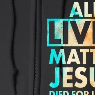 All Lives Matter Jesus Died For Us All Watercolor Full Zip Hoodie