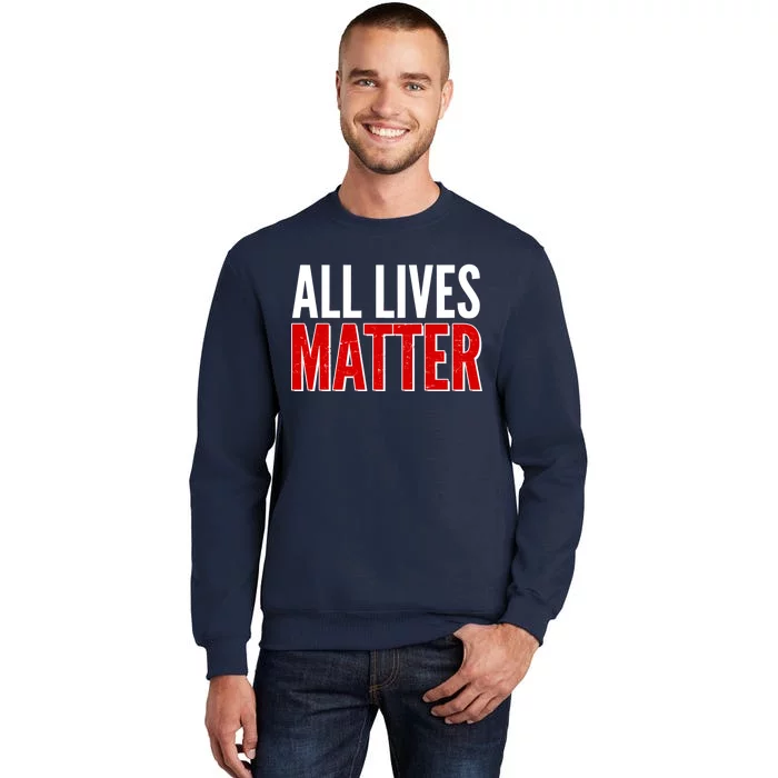 All Lives Matter Protest Tall Sweatshirt