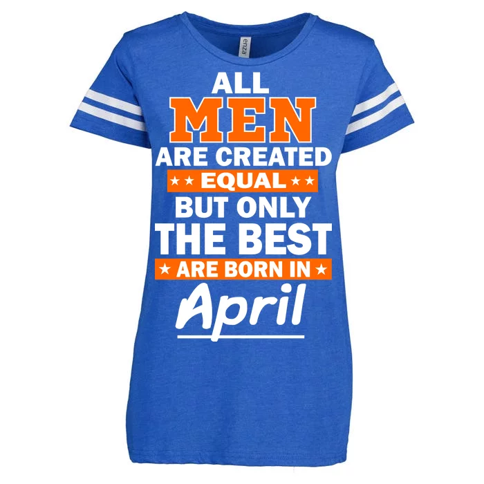 All Men Are Created Equal The Best Are Born In April Enza Ladies Jersey Football T-Shirt