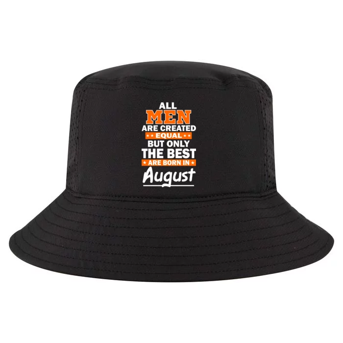 All Men Are Created Equal The Best Are Born In August Cool Comfort Performance Bucket Hat