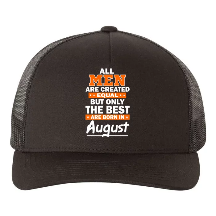 All Men Are Created Equal The Best Are Born In August Yupoong Adult 5-Panel Trucker Hat