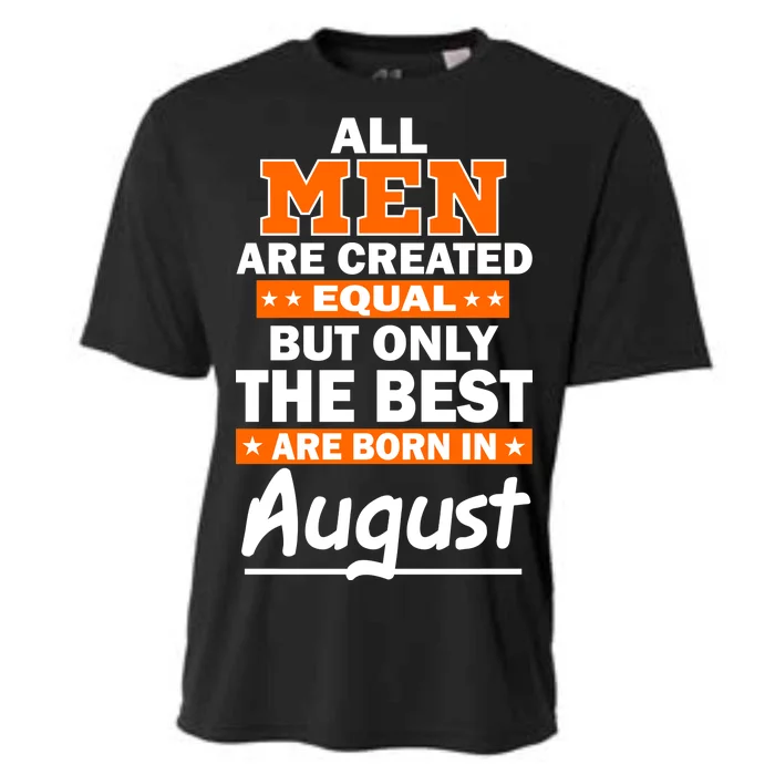 All Men Are Created Equal The Best Are Born In August Cooling Performance Crew T-Shirt