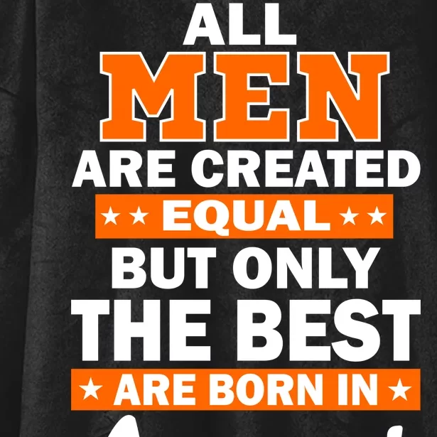 All Men Are Created Equal The Best Are Born In August Hooded Wearable Blanket