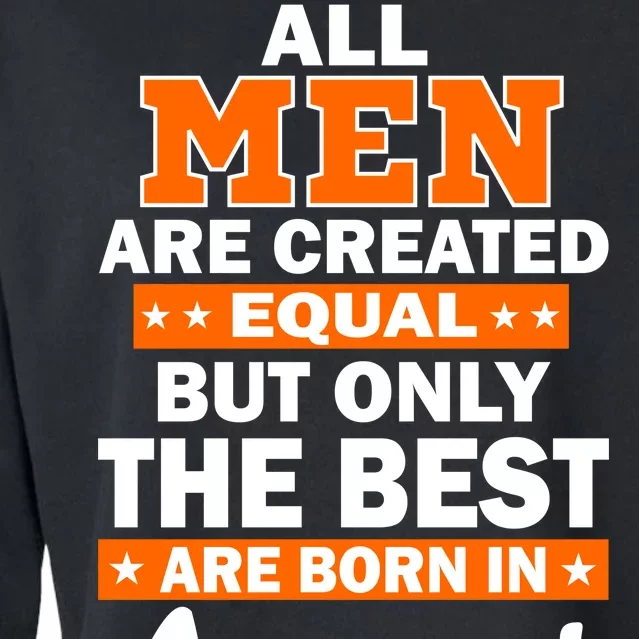 All Men Are Created Equal The Best Are Born In August Cropped Pullover Crew