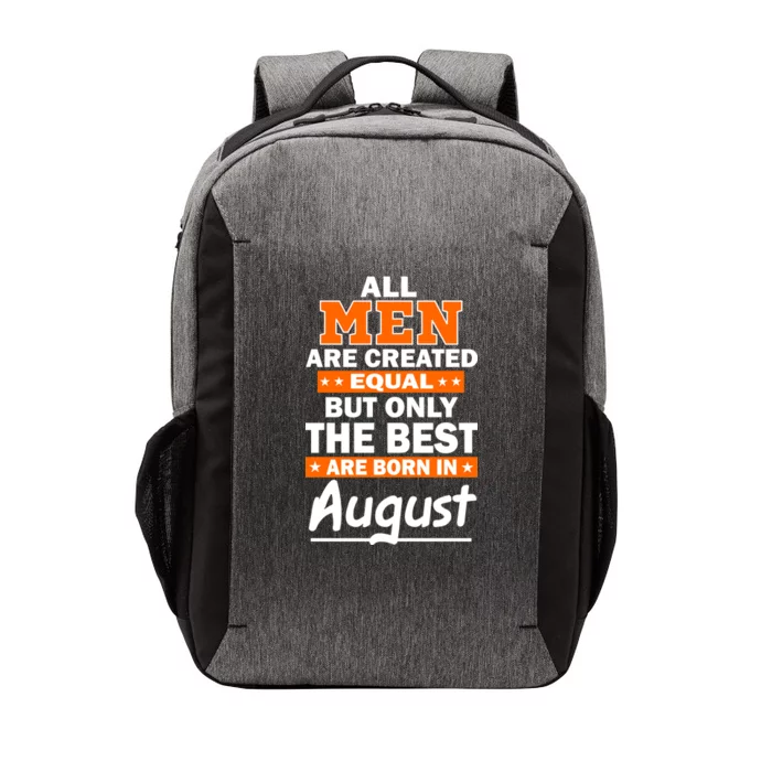 All Men Are Created Equal The Best Are Born In August Vector Backpack