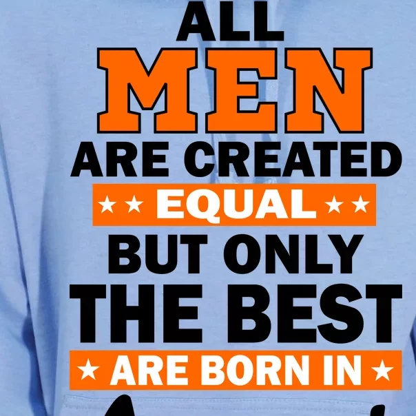 All Men Are Created Equal The Best Are Born In August Unisex Surf Hoodie