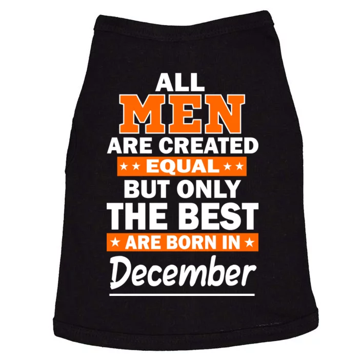 All Men Are Created Equal The Best Are Born In December Doggie Tank