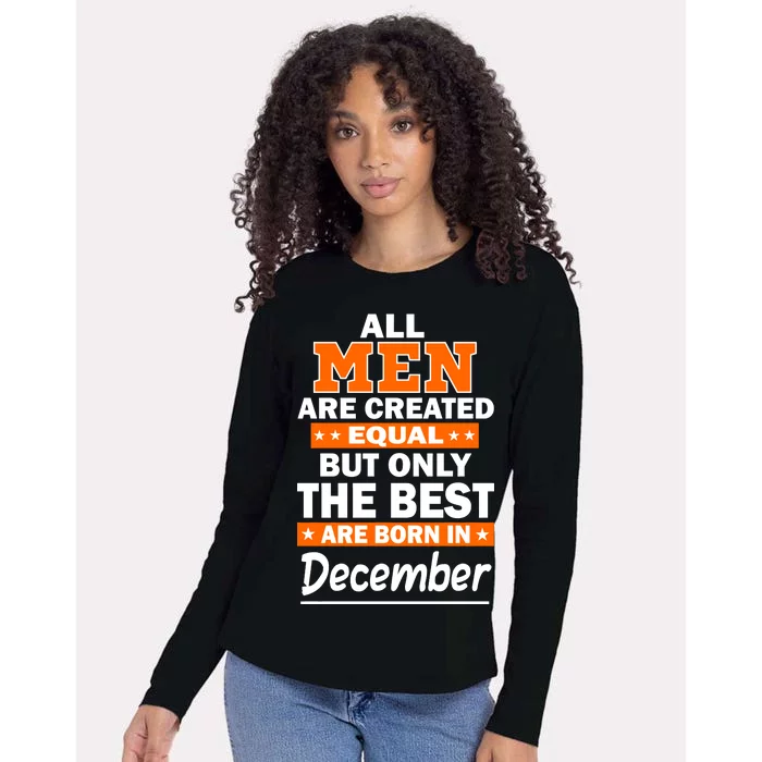 All Men Are Created Equal The Best Are Born In December Womens Cotton Relaxed Long Sleeve T-Shirt