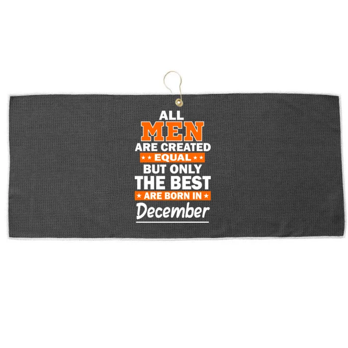 All Men Are Created Equal The Best Are Born In December Large Microfiber Waffle Golf Towel