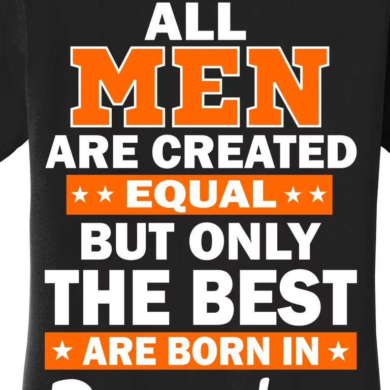 All Men Are Created Equal The Best Are Born In December Women's T-Shirt