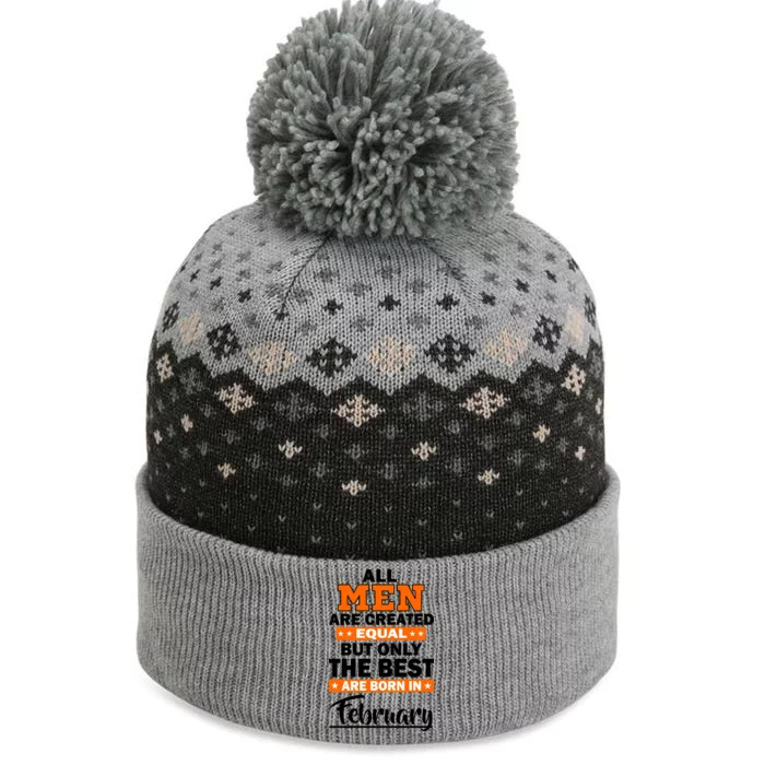 All Men Are Created Equal The Best Are Born In February The Baniff Cuffed Pom Beanie