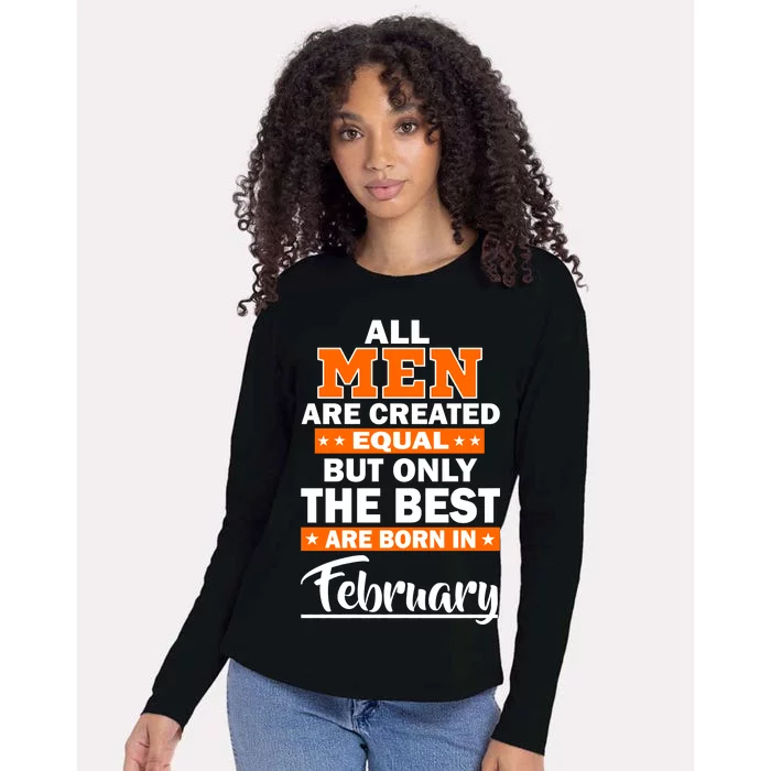 All Men Are Created Equal The Best Are Born In February Womens Cotton Relaxed Long Sleeve T-Shirt