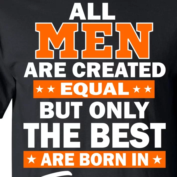 All Men Are Created Equal The Best Are Born In February Tall T-Shirt