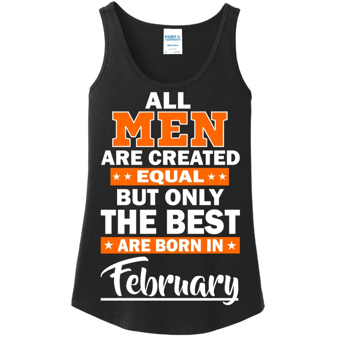 All Men Are Created Equal The Best Are Born In February Ladies Essential Tank