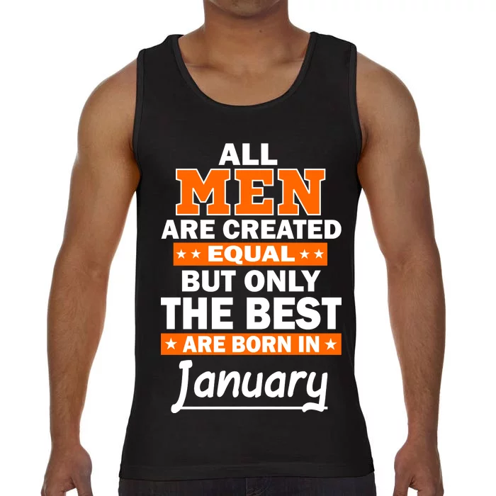 All Men Are Created Equal The Best Are Born In January Comfort Colors® Tank Top